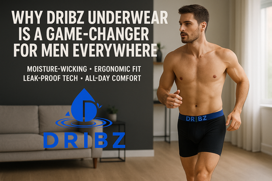 Why Dribz Underwear Is a Game-Changer for Men Everywhere